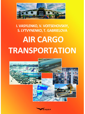 Air Cargo Transportation / I. Vasylenko, V. Voitsehovskiy, S. Lytvynenko, T. Gabrielova